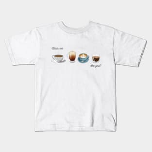 Which Coffee Are you? Kids T-Shirt